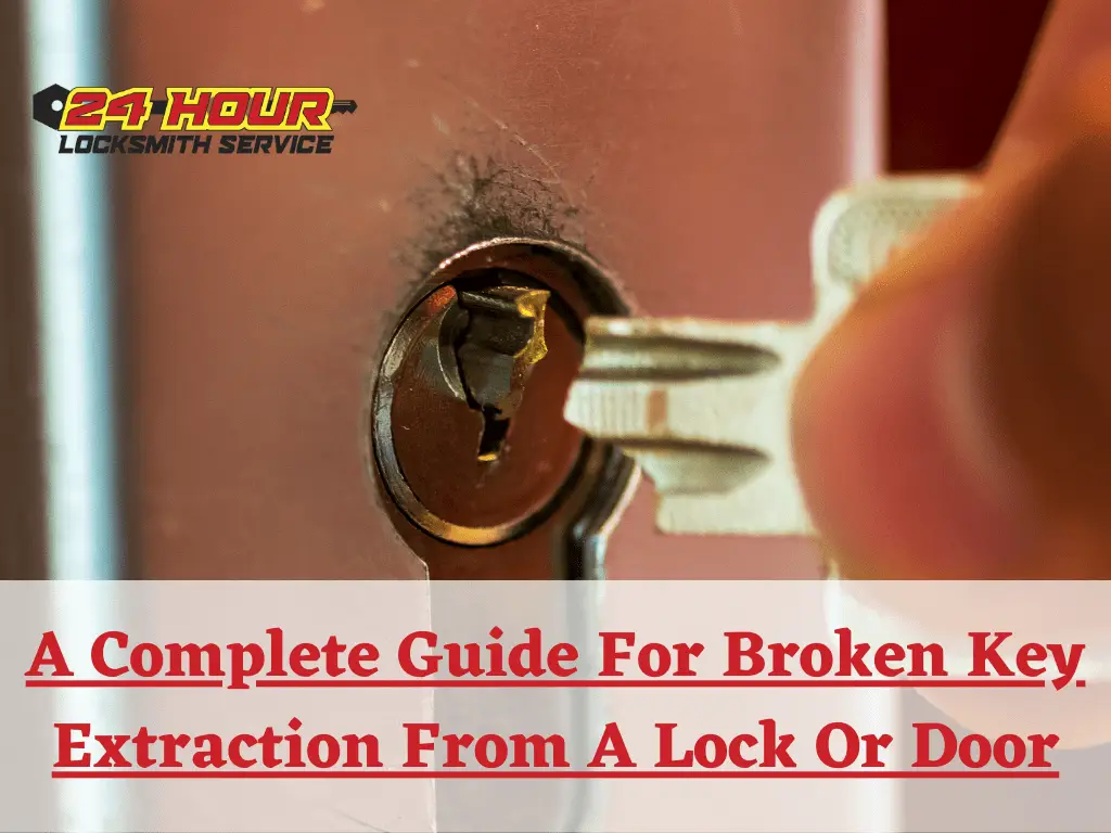 A Complete Guide For Broken Key Extraction From A Lock Or Door