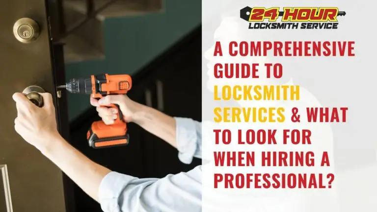 A Comprehensive Guide to Locksmith Services & What to Look for When Hiring a Professional