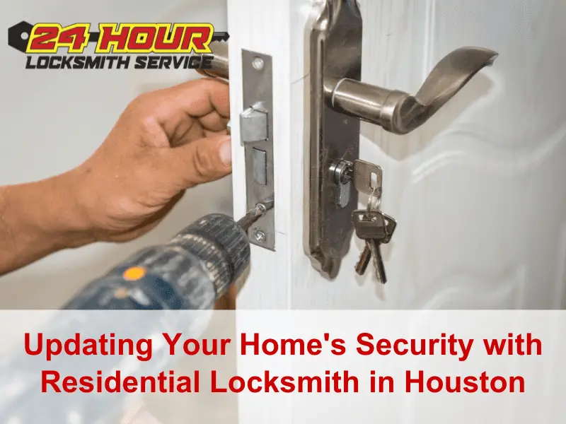 Updating Your Home’s Security with Residential Locksmith in Houston