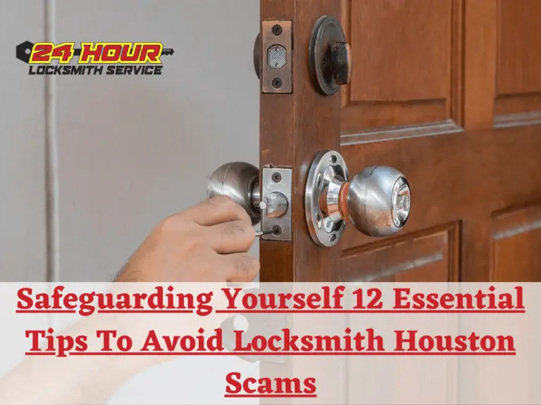 Safeguarding Yourself 12 Essential Tips To Avoid Locksmith Houston Scams