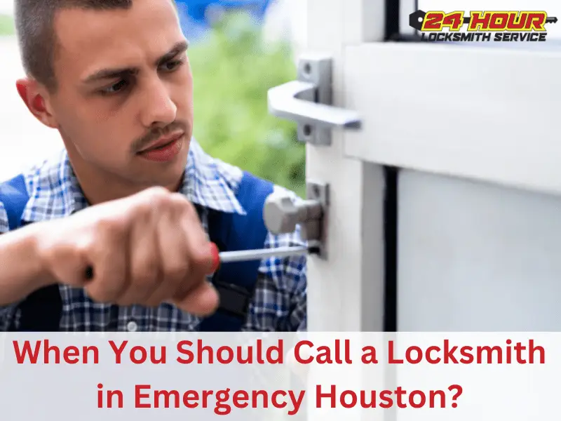 When You Should Call a Locksmith in Emergency Houston?